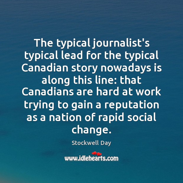 The typical journalist’s typical lead for the typical Canadian story nowadays is Stockwell Day Picture Quote