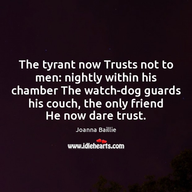 The tyrant now Trusts not to men: nightly within his chamber The Image