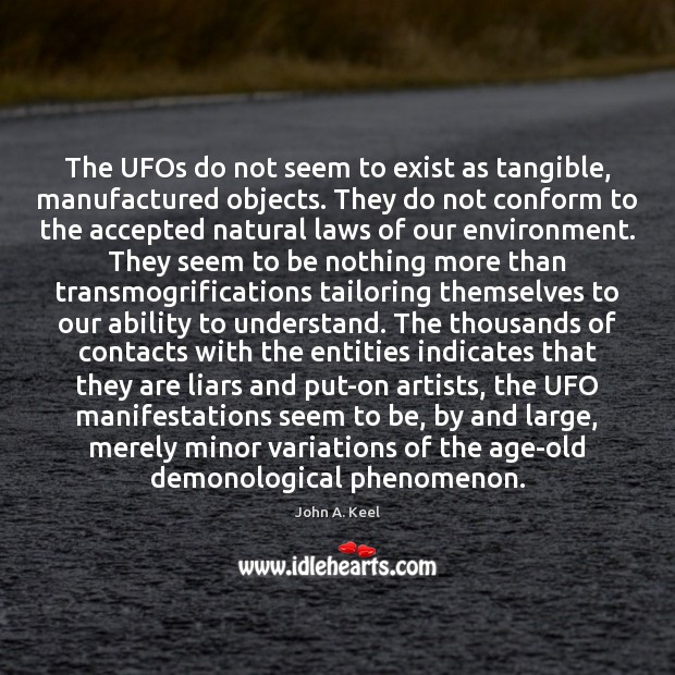The UFOs do not seem to exist as tangible, manufactured objects. They Image