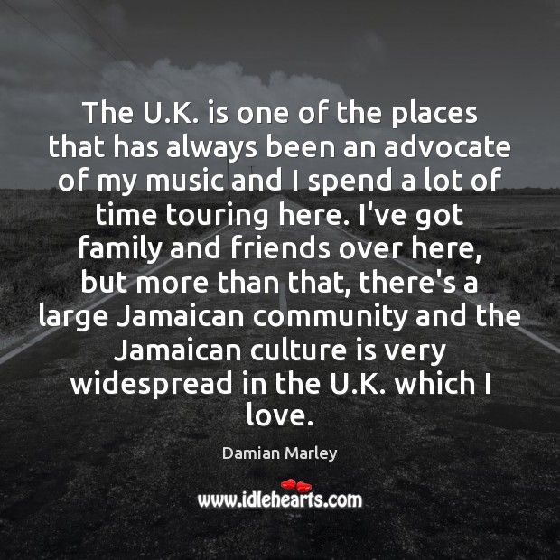The U.K. is one of the places that has always been Damian Marley Picture Quote