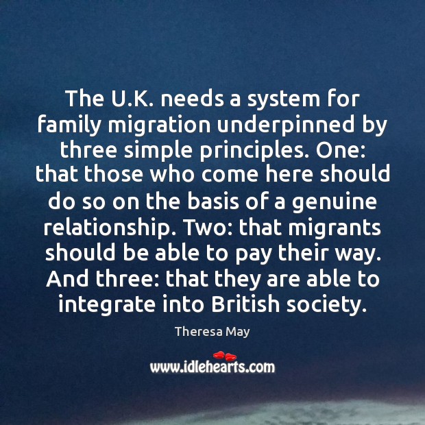 The U.K. needs a system for family migration underpinned by three Theresa May Picture Quote