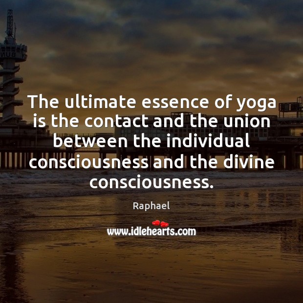 The ultimate essence of yoga is the contact and the union between Image