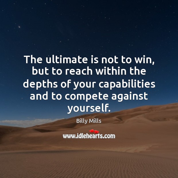 The ultimate is not to win, but to reach within the depths Image