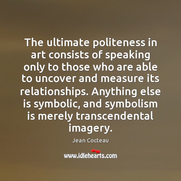 The ultimate politeness in art consists of speaking only to those who Image