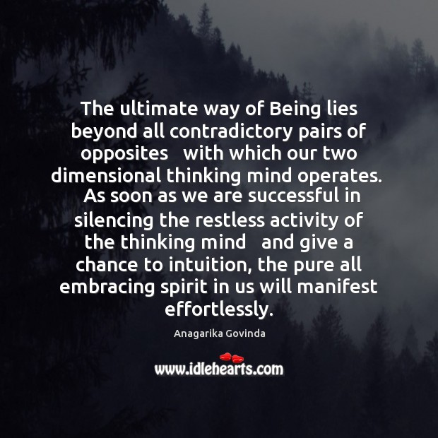 The ultimate way of Being lies beyond all contradictory pairs of opposites Anagarika Govinda Picture Quote