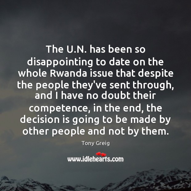 The U.N. has been so disappointing to date on the whole Tony Greig Picture Quote