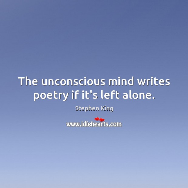 The unconscious mind writes poetry if it’s left alone. Image