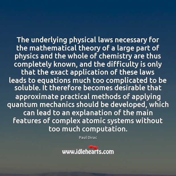 The underlying physical laws necessary for the mathematical theory of a large Paul Dirac Picture Quote