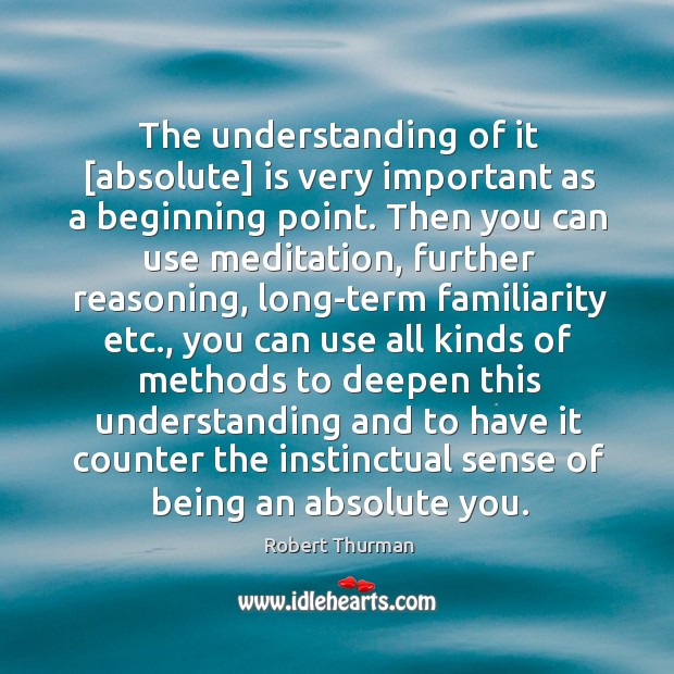 The understanding of it [absolute] is very important as a beginning point. Image