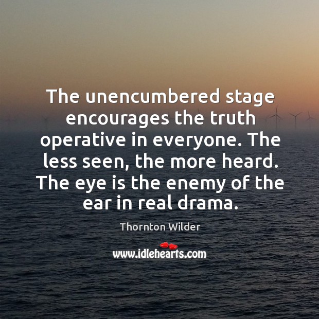 The unencumbered stage encourages the truth operative in everyone. Image