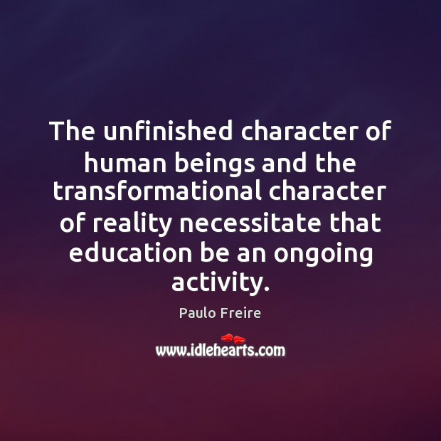 The unfinished character of human beings and the transformational character of reality Image