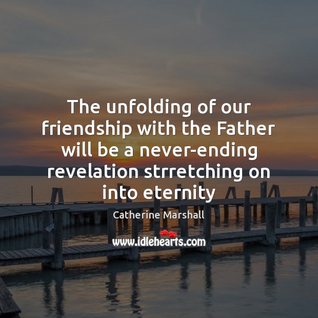 The unfolding of our friendship with the Father will be a never-ending Image