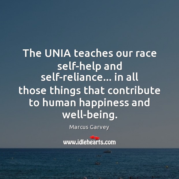 The UNIA teaches our race self-help and self-reliance… in all those things Marcus Garvey Picture Quote