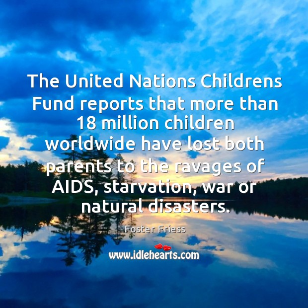 The United Nations Childrens Fund reports that more than 18 million children worldwide Image