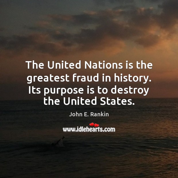 The United Nations is the greatest fraud in history. Its purpose is Image