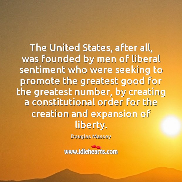 The United States, after all, was founded by men of liberal sentiment Image