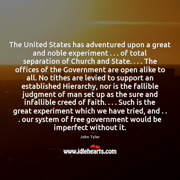 The United States has adventured upon a great and noble experiment . . . of John Tyler Picture Quote