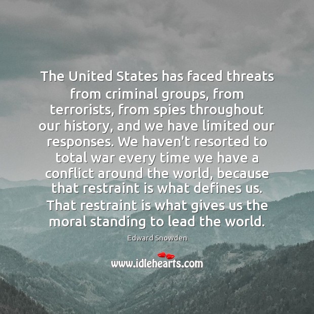 The United States has faced threats from criminal groups, from terrorists, from Edward Snowden Picture Quote