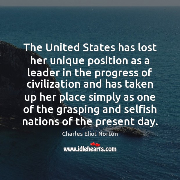The United States has lost her unique position as a leader in Progress Quotes Image