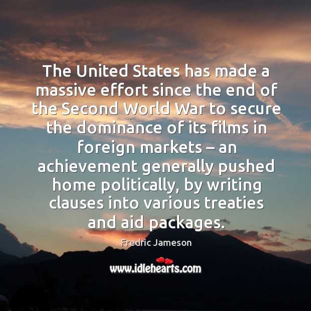 The united states has made a massive effort since the end of the second world war to Fredric Jameson Picture Quote