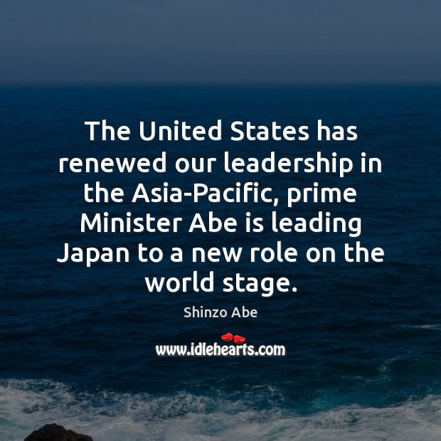 The United States has renewed our leadership in the Asia-Pacific, prime Minister 