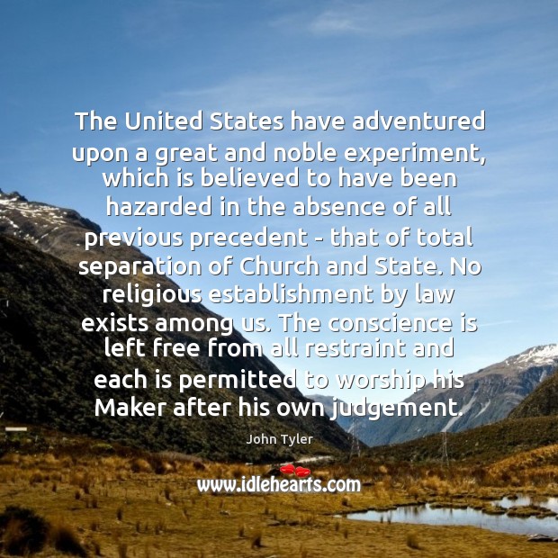 The United States have adventured upon a great and noble experiment, which John Tyler Picture Quote