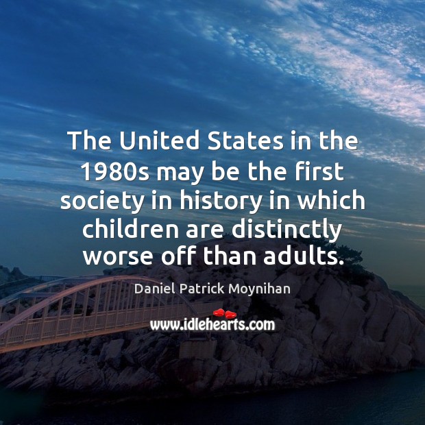 The United States in the 1980s may be the first society in Image