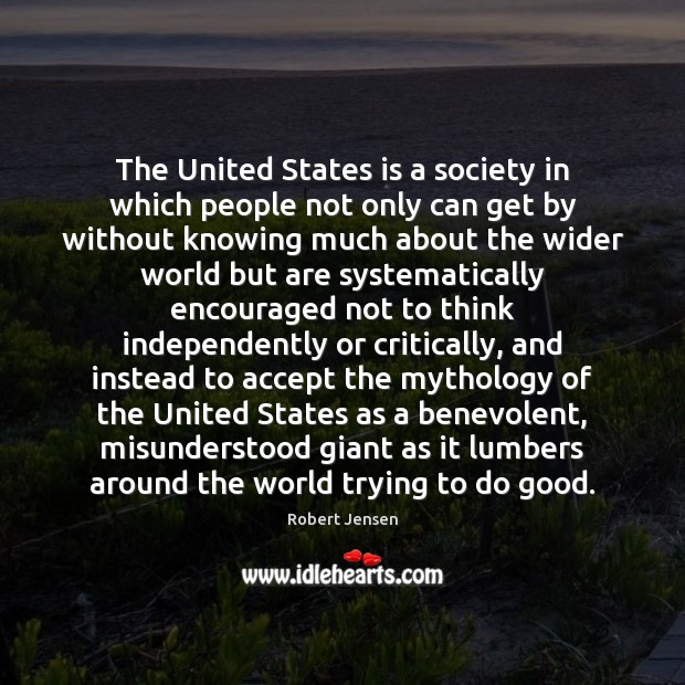 The United States is a society in which people not only can Robert Jensen Picture Quote