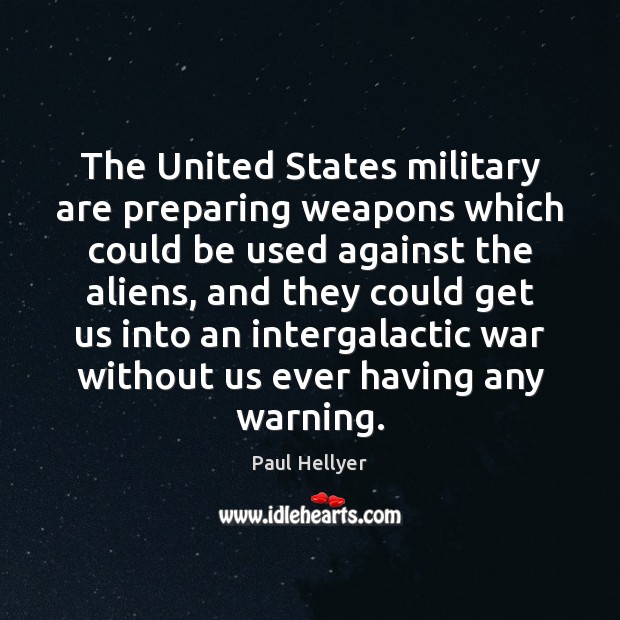 The United States military are preparing weapons which could be used against Paul Hellyer Picture Quote