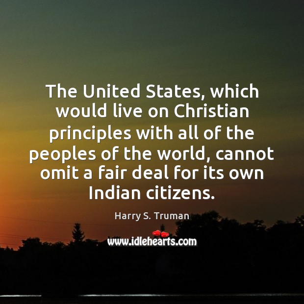 The United States, which would live on Christian principles with all of Harry S. Truman Picture Quote
