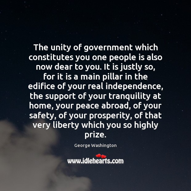 The unity of government which constitutes you one people is also now George Washington Picture Quote