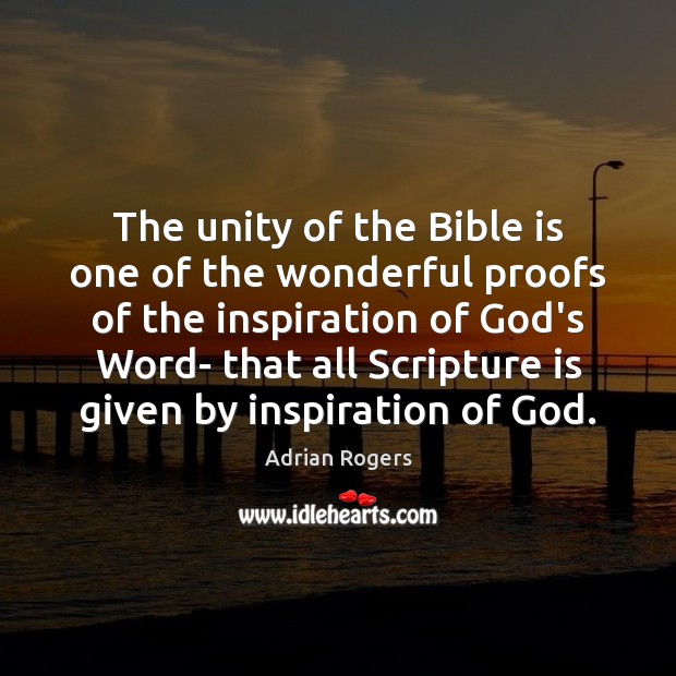 The unity of the Bible is one of the wonderful proofs of Adrian Rogers Picture Quote