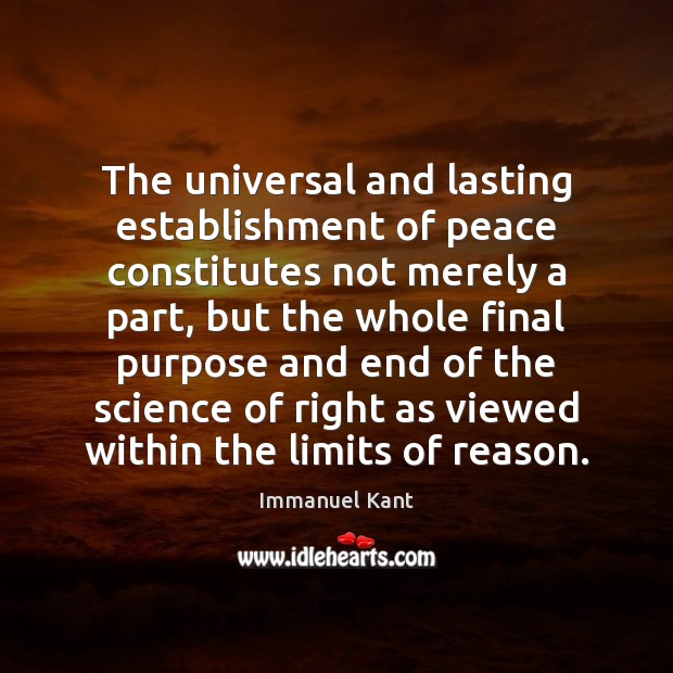 The universal and lasting establishment of peace constitutes not merely a part, Immanuel Kant Picture Quote