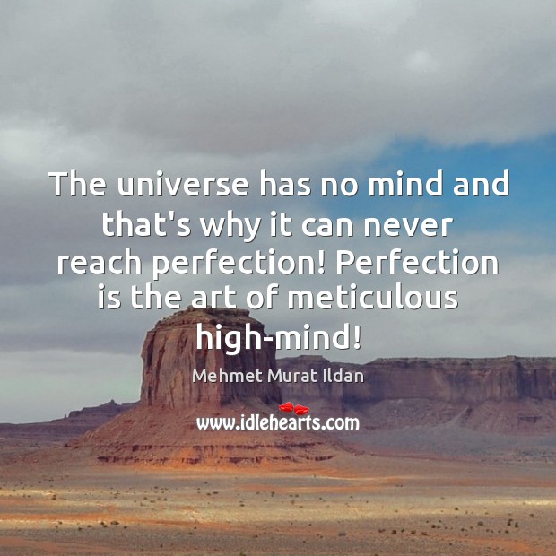The universe has no mind and that’s why it can never reach Perfection Quotes Image