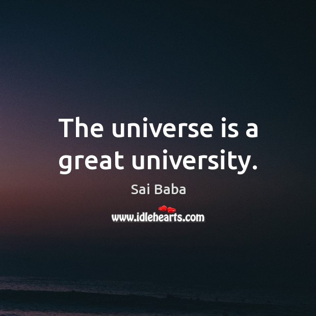 The universe is a great university. Sai Baba Picture Quote