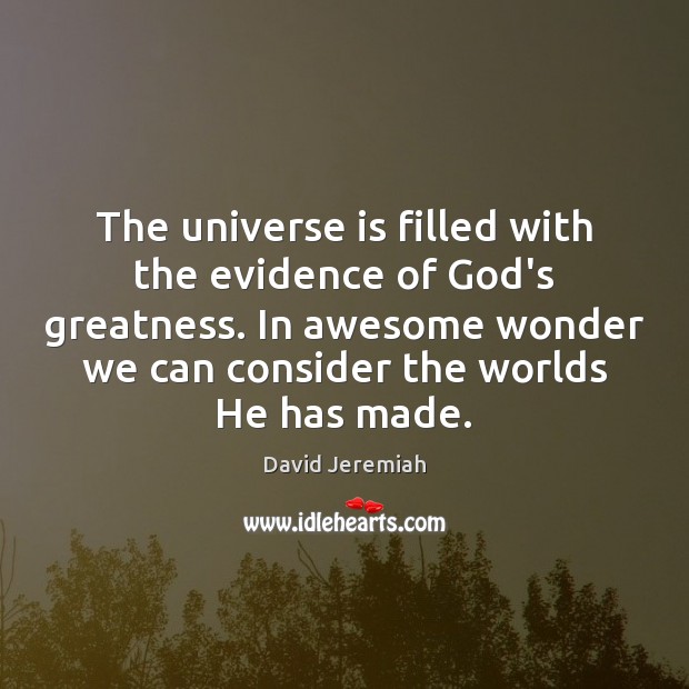 The universe is filled with the evidence of God’s greatness. In awesome Image