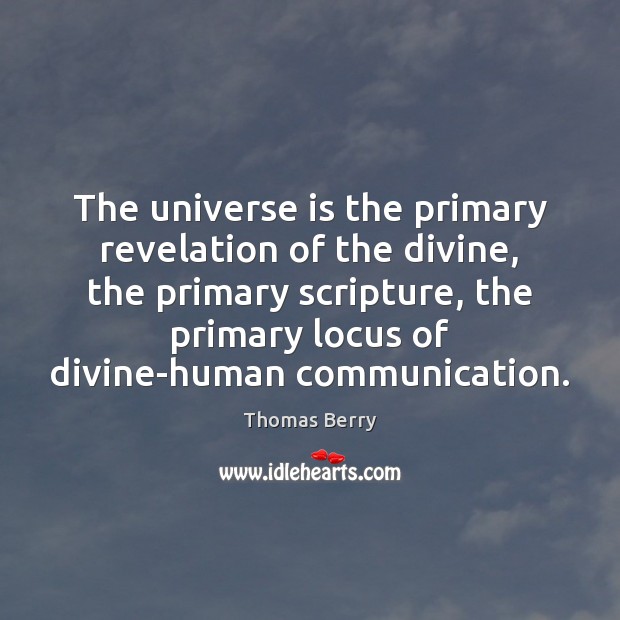 The universe is the primary revelation of the divine, the primary scripture, Image