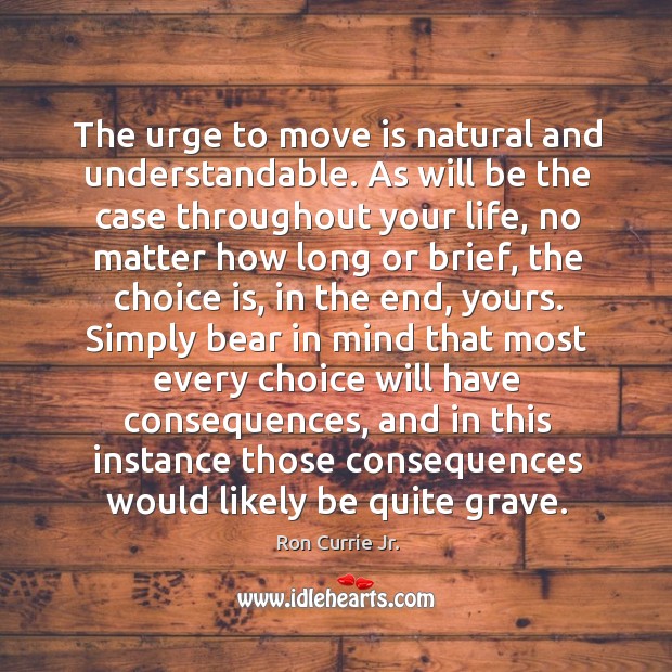 The urge to move is natural and understandable. As will be the Image