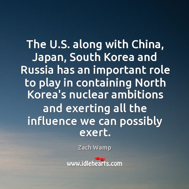 The U.S. along with China, Japan, South Korea and Russia has Zach Wamp Picture Quote