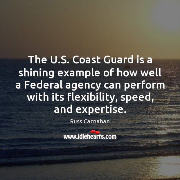 The U.S. Coast Guard is a shining example of how well Russ Carnahan Picture Quote