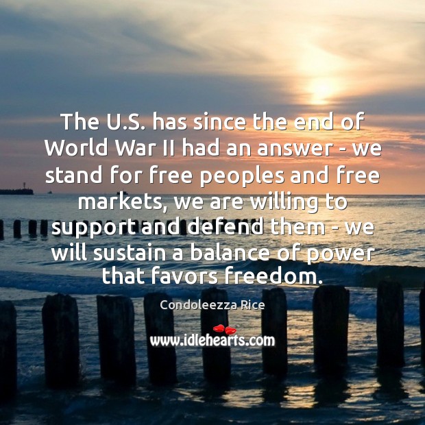 The U.S. has since the end of World War II had Condoleezza Rice Picture Quote
