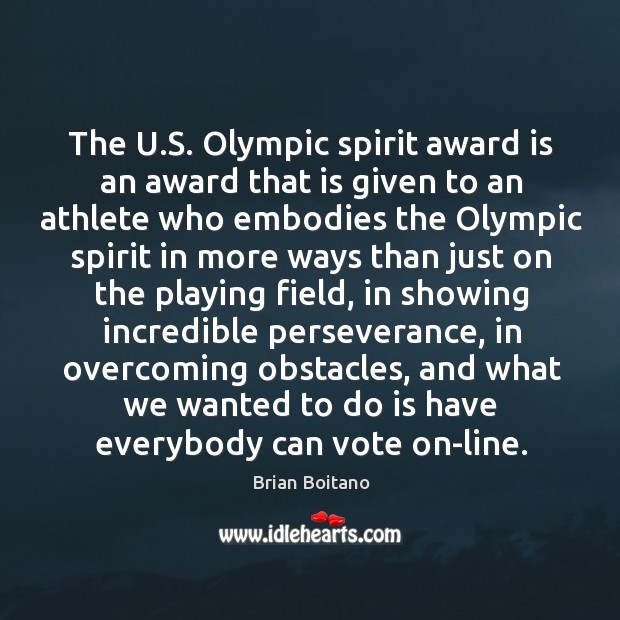 The u.s. Olympic spirit award is an award that is given to an athlete who Brian Boitano Picture Quote
