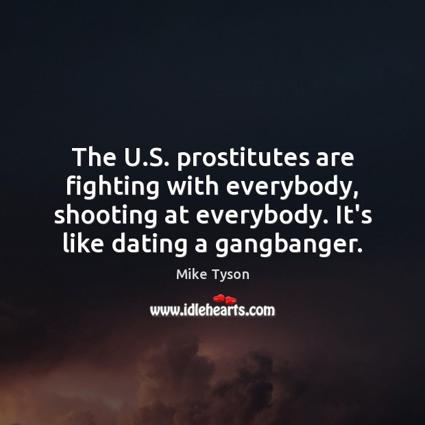 The U.S. prostitutes are fighting with everybody, shooting at everybody. It’s Image
