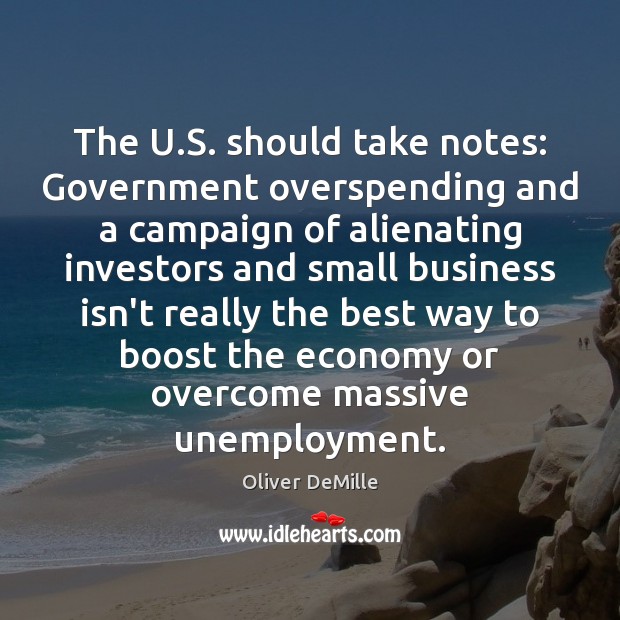 The U.S. should take notes: Government overspending and a campaign of Oliver DeMille Picture Quote