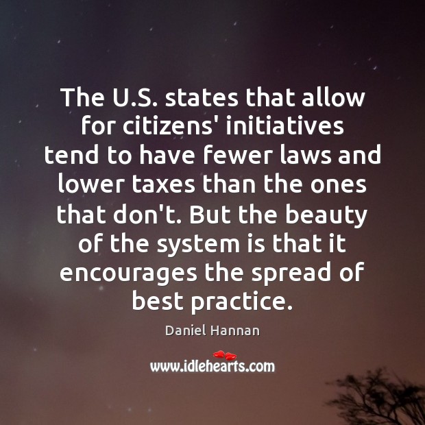The U.S. states that allow for citizens’ initiatives tend to have Daniel Hannan Picture Quote