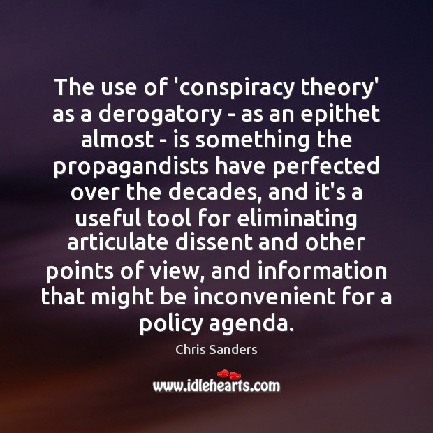 The use of ‘conspiracy theory’ as a derogatory – as an epithet Chris Sanders Picture Quote