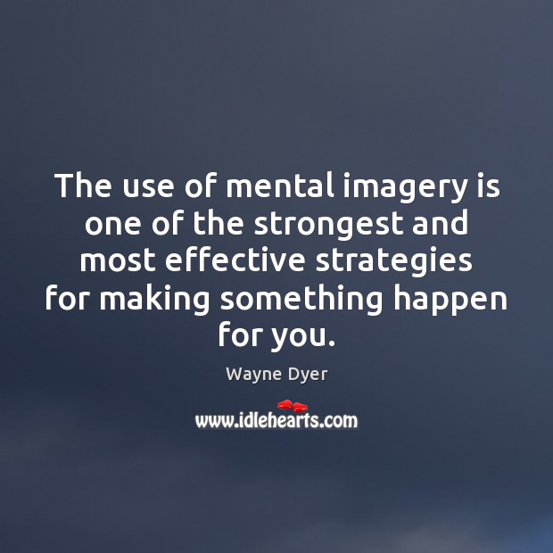 The use of mental imagery is one of the strongest and most Image