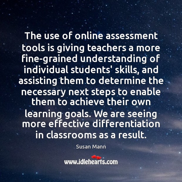 The use of online assessment tools is giving teachers a more fine-grained 
