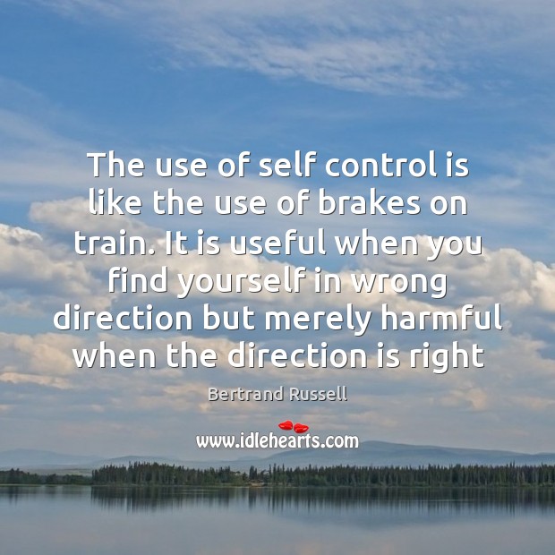 The use of self control is like the use of brakes on Self-Control Quotes Image