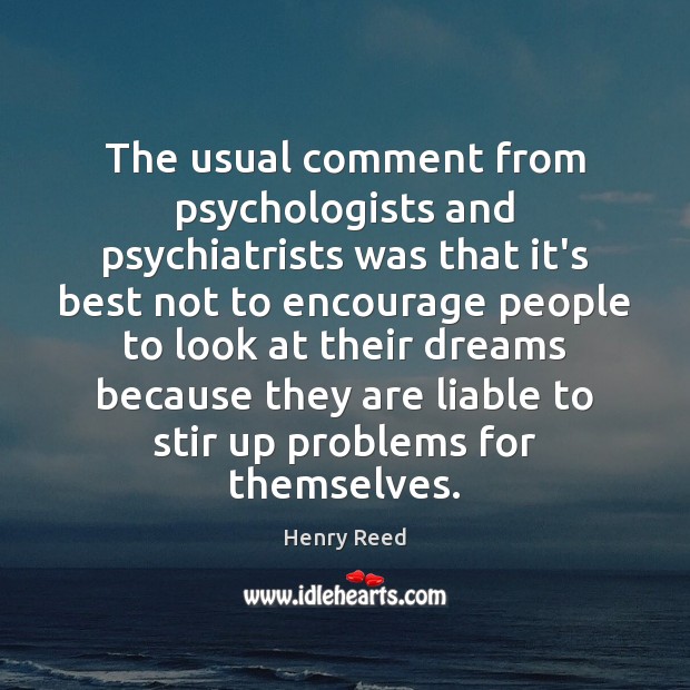 The usual comment from psychologists and psychiatrists was that it’s best not Image